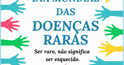 Dia Mundial das Doenças Raras – Conscientização é fundamental