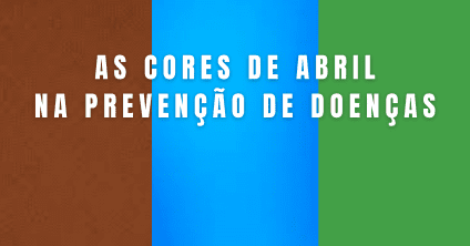 As cores de abril na prevenção de doenças