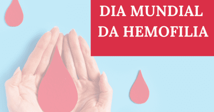 Dia Mundial da Hemofilia: Seu direito no tratamento, uma vida sem sangramento