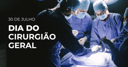 30 de julho – Dia do Cirurgião Geral