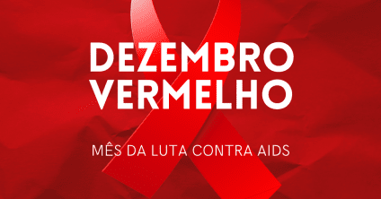 Dezembro Vermelho e o Dia Mundial de Luta contra a AIDS