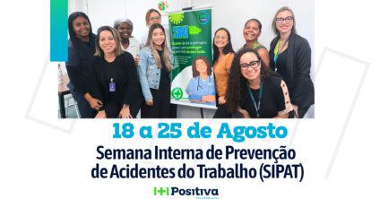 Semana Interna de Prevenção de Acidentes do Trabalho (SIPAT) reforça cultura de segurança nas Unidades da Positiva