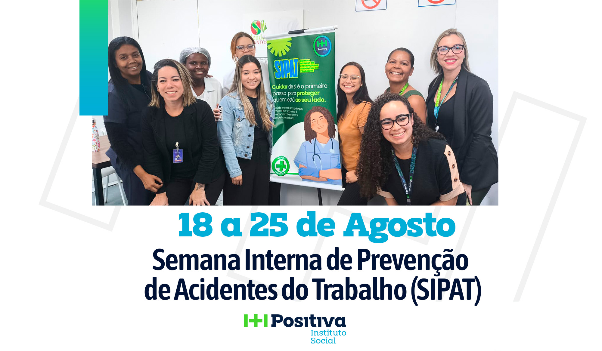 Semana Interna de Prevenção de Acidentes do Trabalho (SIPAT) reforça cultura de segurança nas Unidades da Positiva